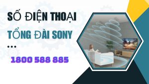 liên hệ tổng đài bảo hành sony huyện đông anh, mê linh